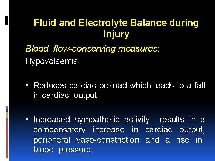 Fluid and Electrolyte Balance during Injury Blood flow-conserving measures: Hypovolaemia Reduces cardiac preload which