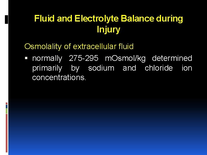 Fluid and Electrolyte Balance during Injury Osmolality of extracellular fluid normally 275 295 m.