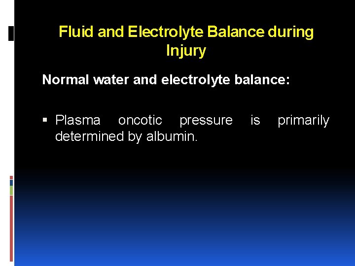 Fluid and Electrolyte Balance during Injury Normal water and electrolyte balance: Plasma oncotic pressure