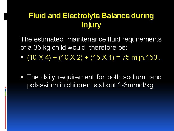 Fluid and Electrolyte Balance during Injury The estimated maintenance fluid requirements of a 35