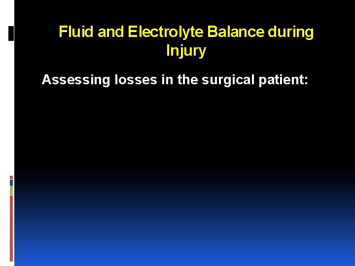 Fluid and Electrolyte Balance during Injury Assessing losses in the surgical patient: 