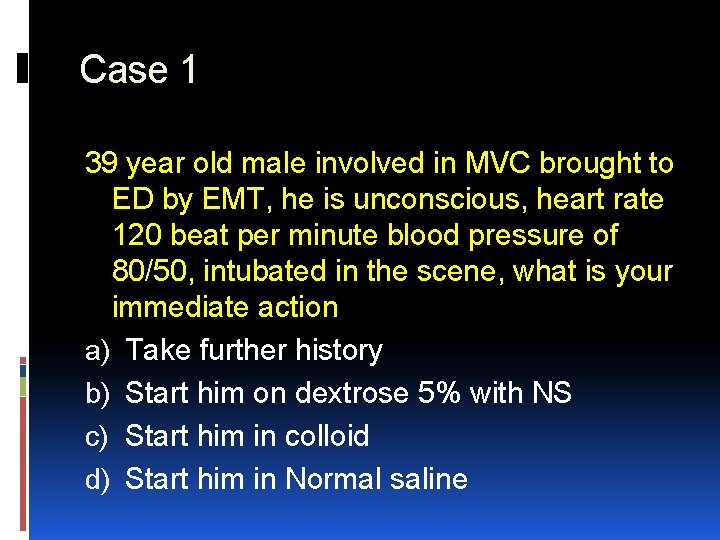 Case 1 39 year old male involved in MVC brought to ED by EMT,