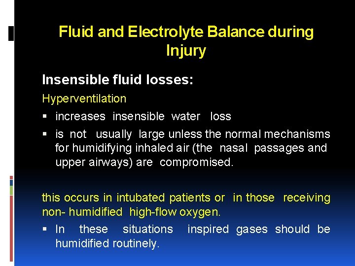 Fluid and Electrolyte Balance during Injury Insensible fluid losses: Hyperventilation increases insensible water loss