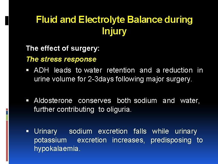 Fluid and Electrolyte Balance during Injury The effect of surgery: The stress response ADH