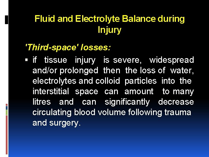 Fluid and Electrolyte Balance during Injury 'Third-space' losses: if tissue injury is severe, widespread