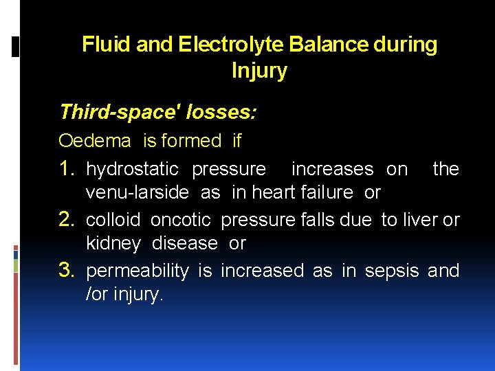 Fluid and Electrolyte Balance during Injury Third-space' losses: Oedema is formed if 1. hydrostatic