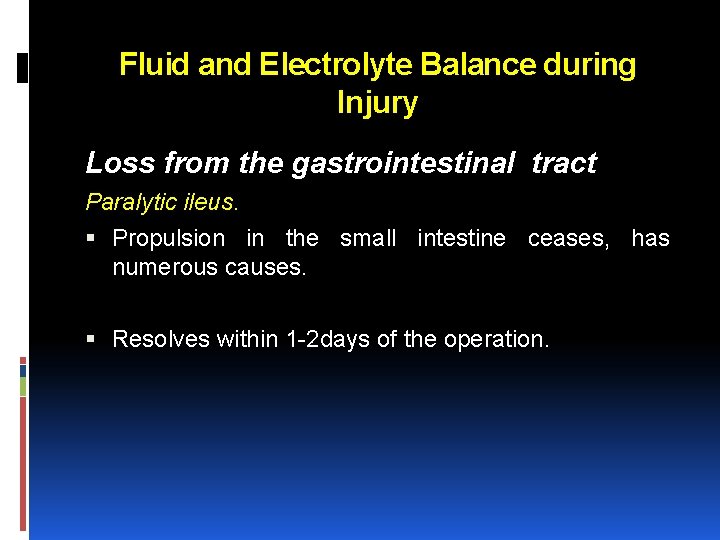 Fluid and Electrolyte Balance during Injury Loss from the gastrointestinal tract Paralytic ileus. Propulsion