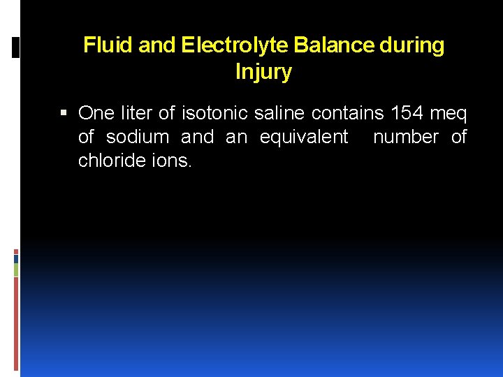 Fluid and Electrolyte Balance during Injury One liter of isotonic saline contains 154 meq