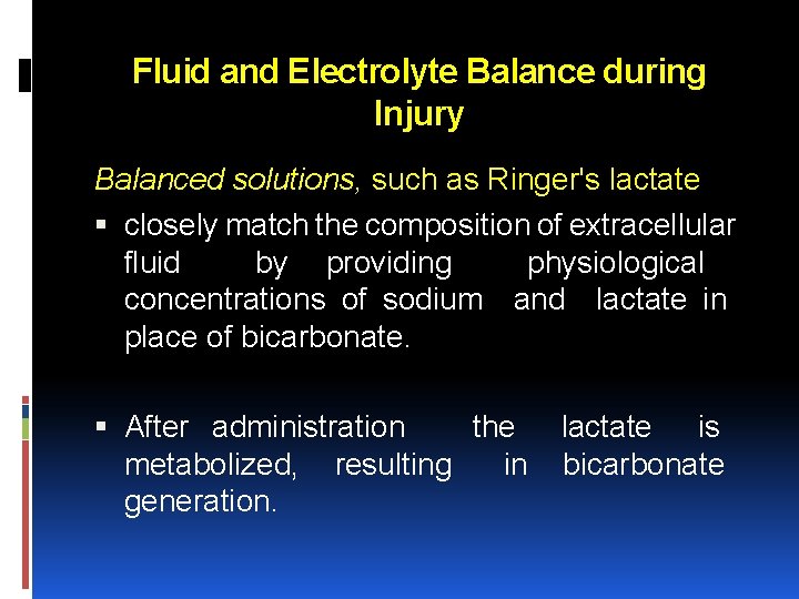 Fluid and Electrolyte Balance during Injury Balanced solutions, such as Ringer's lactate closely match