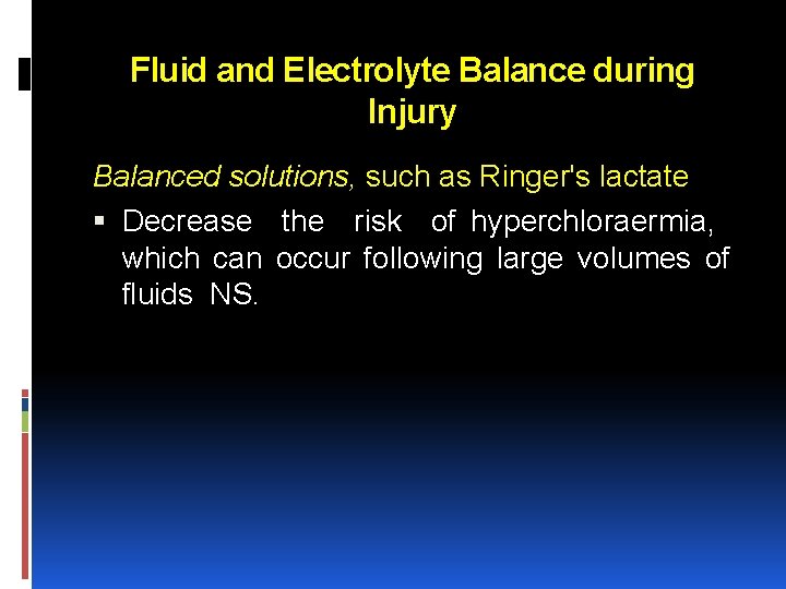 Fluid and Electrolyte Balance during Injury Balanced solutions, such as Ringer's lactate Decrease the
