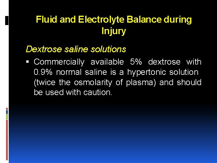 Fluid and Electrolyte Balance during Injury Dextrose saline solutions Commercially available 5% dextrose with