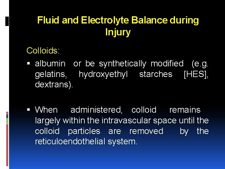 Fluid and Electrolyte Balance during Injury Colloids: albumin or be synthetically modified (e. g.