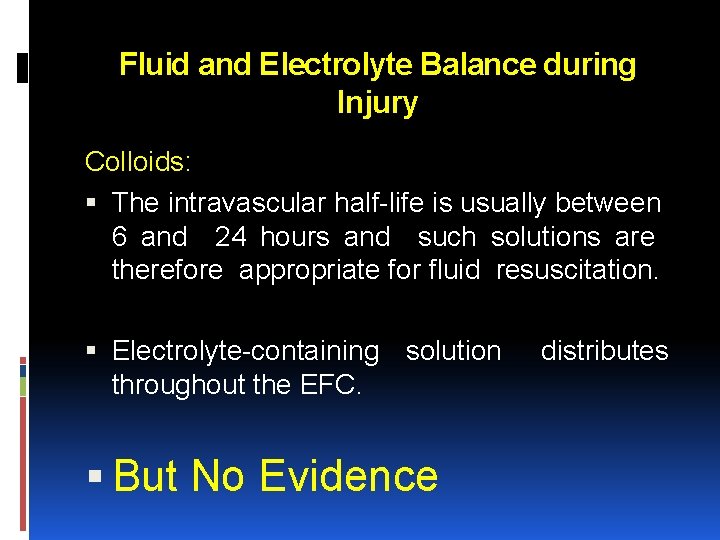 Fluid and Electrolyte Balance during Injury Colloids: The intravascular half life is usually between