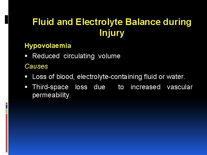 Fluid and Electrolyte Balance during Injury Hypovolaemia Reduced circulating volume Causes Loss of blood,