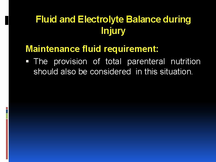 Fluid and Electrolyte Balance during Injury Maintenance fluid requirement: The provision of total parenteral