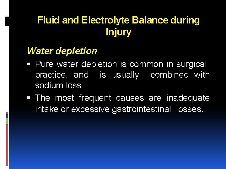 Fluid and Electrolyte Balance during Injury Water depletion Pure water depletion is common in