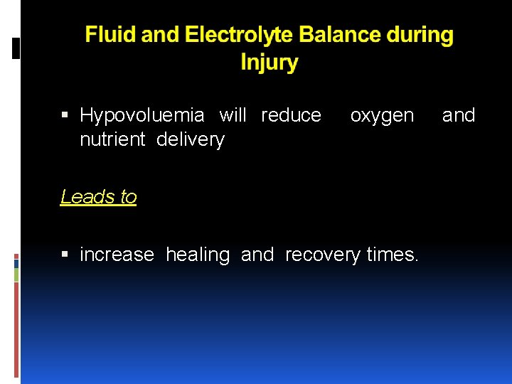  Hypovoluemia will reduce oxygen and nutrient delivery Leads to increase healing and recovery