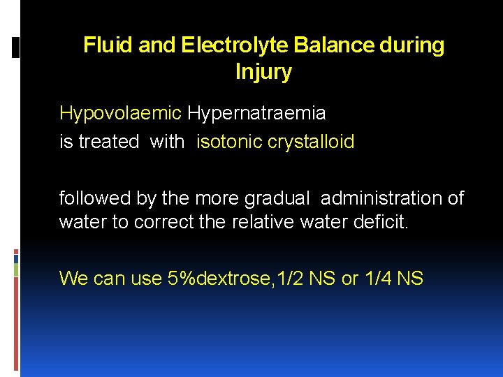 Fluid and Electrolyte Balance during Injury Hypovolaemic Hypernatraemia is treated with isotonic crystalloid followed