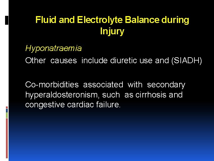 Fluid and Electrolyte Balance during Injury Hyponatraemia Other causes include diuretic use and (SIADH)