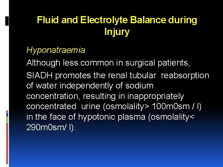 Fluid and Electrolyte Balance during Injury Hyponatraemia Although less common in surgical patients, SIADH