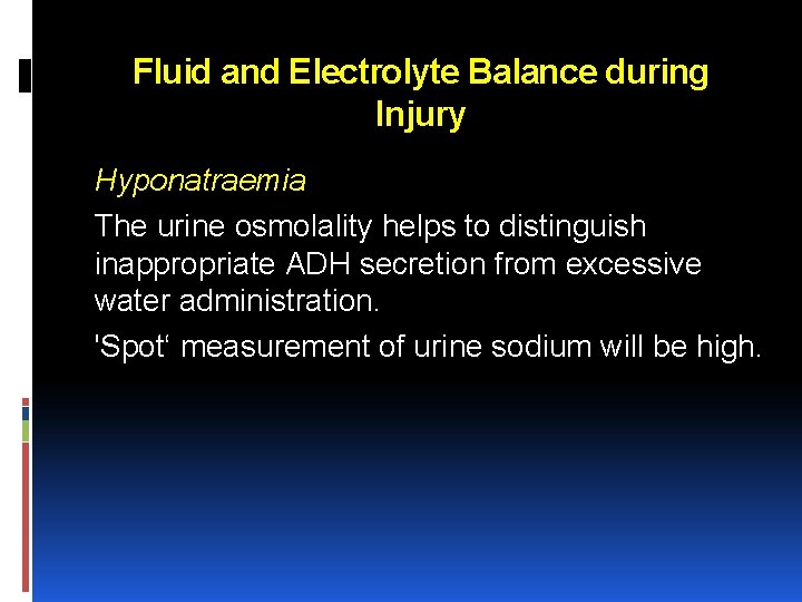 Fluid and Electrolyte Balance during Injury Hyponatraemia The urine osmolality helps to distinguish inappropriate