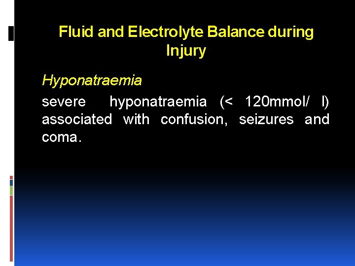 Fluid and Electrolyte Balance during Injury Hyponatraemia severe hyponatraemia (< 120 mmol/ l) associated