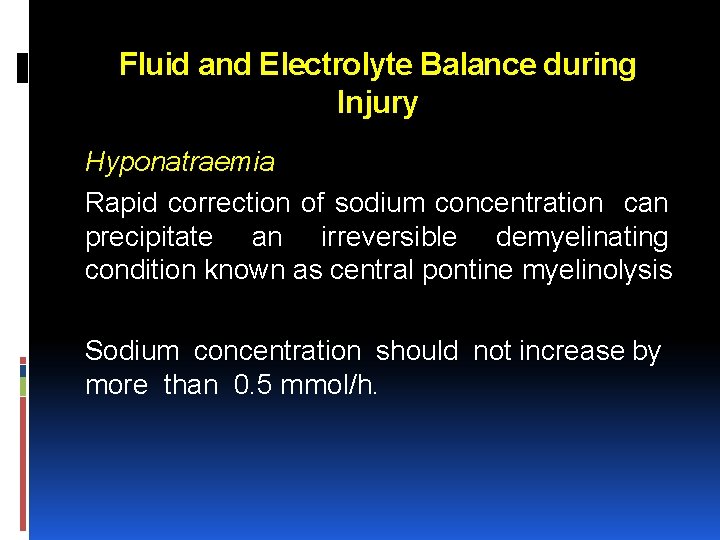 Fluid and Electrolyte Balance during Injury Hyponatraemia Rapid correction of sodium concentration can precipitate