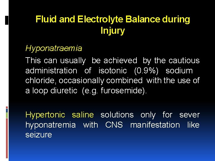 Fluid and Electrolyte Balance during Injury Hyponatraemia This can usually be achieved by the