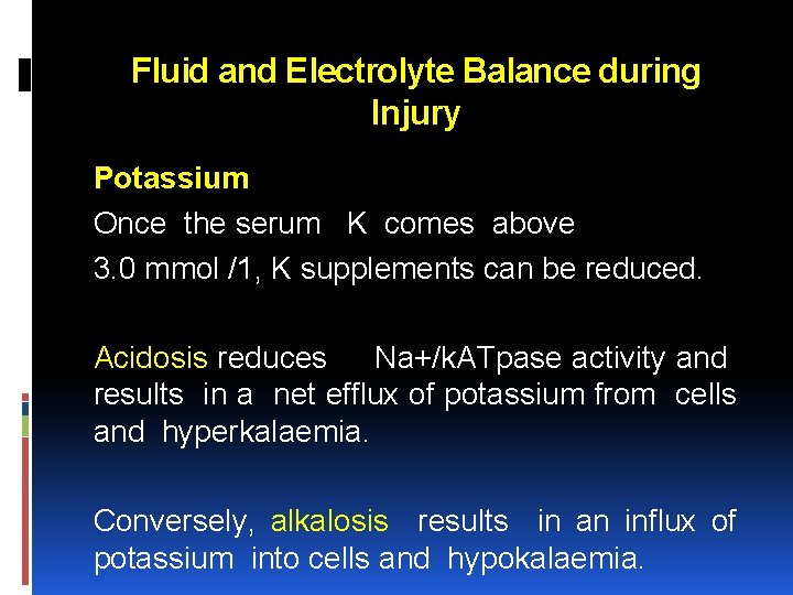 Fluid and Electrolyte Balance during Injury Potassium Once the serum K comes above 3.