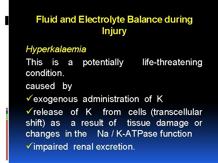 Fluid and Electrolyte Balance during Injury Hyperkalaemia This is a potentially life threatening condition.