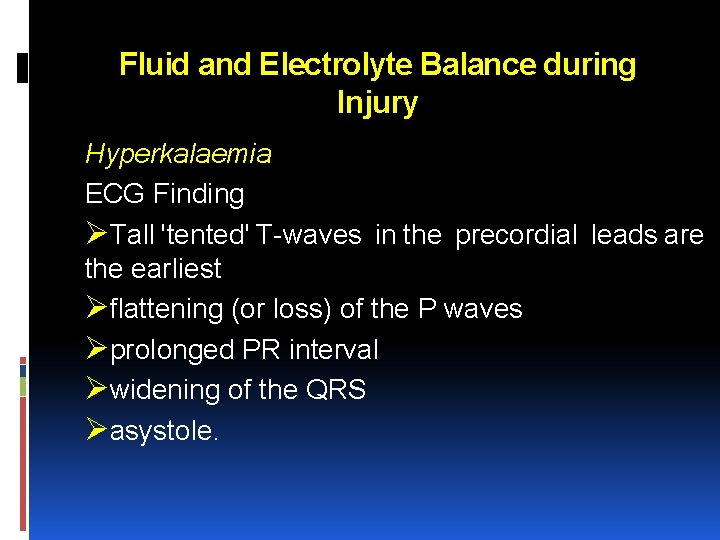 Fluid and Electrolyte Balance during Injury Hyperkalaemia ECG Finding ØTall 'tented' T waves in