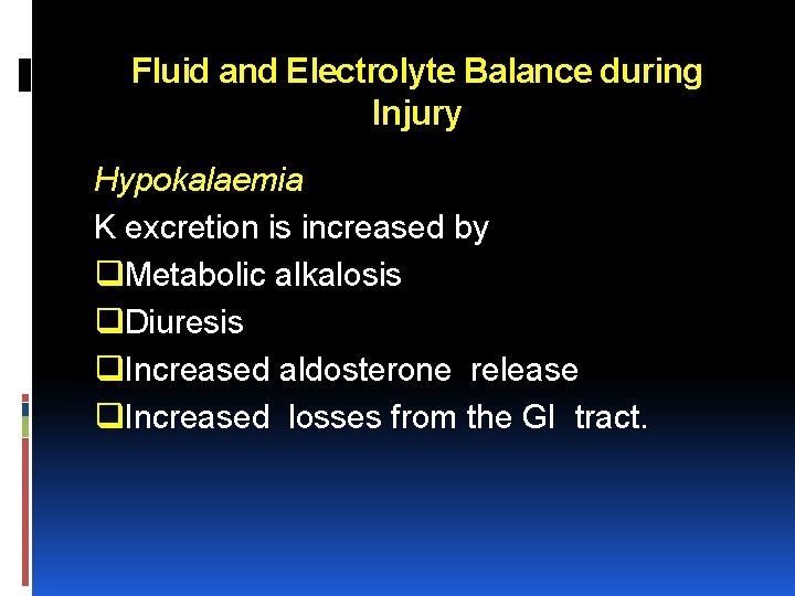 Fluid and Electrolyte Balance during Injury Hypokalaemia K excretion is increased by q. Metabolic