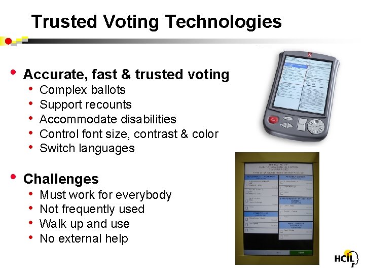 Trusted Voting Technologies • Accurate, fast & trusted voting • Complex ballots • Support