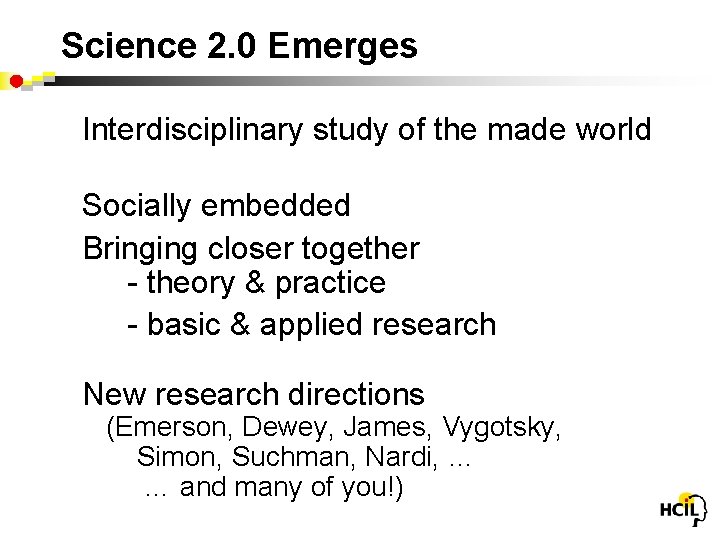 Science 2. 0 Emerges Interdisciplinary study of the made world Socially embedded Bringing closer