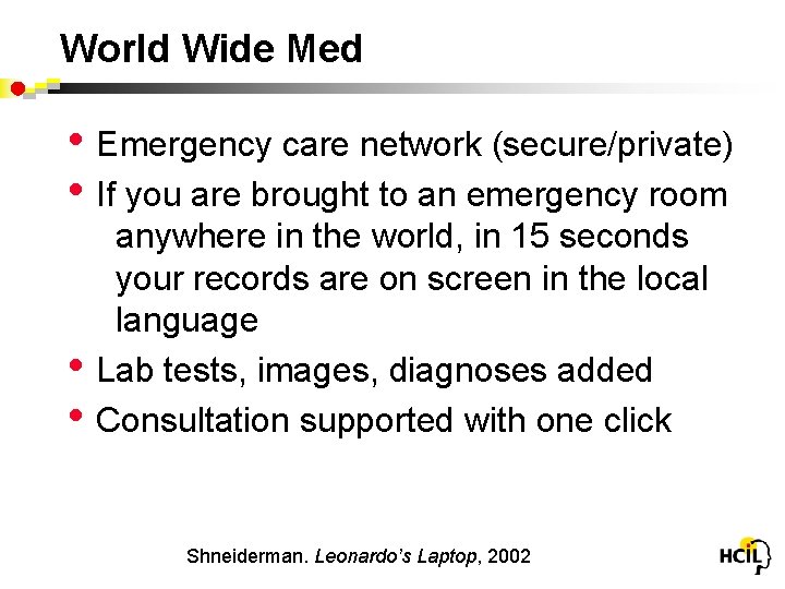 World Wide Med • Emergency care network (secure/private) • If you are brought to