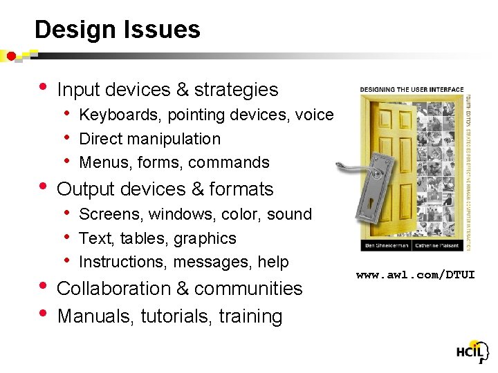 Design Issues • • Input devices & strategies • Keyboards, pointing devices, voice •