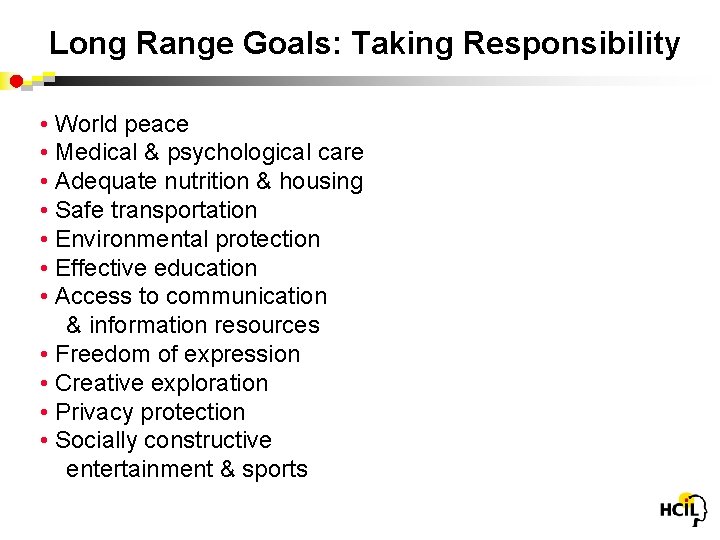 Long Range Goals: Taking Responsibility • World peace • Medical & psychological care •