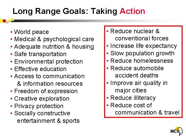 Long Range Goals: Taking Action • World peace • Medical & psychological care •