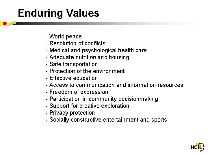 Enduring Values - World peace - Resolution of conflicts - Medical and psychological health