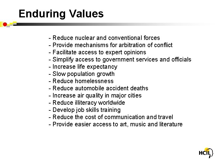 Enduring Values - Reduce nuclear and conventional forces - Provide mechanisms for arbitration of