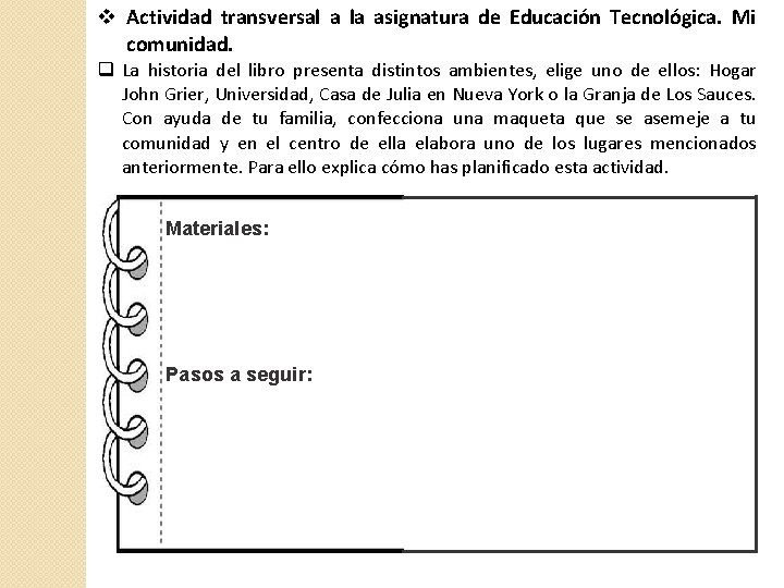  Actividad transversal a la asignatura de Educación Tecnológica. Mi comunidad. q La historia