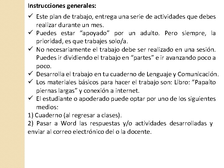 Instrucciones generales: Este plan de trabajo, entrega una serie de actividades que debes realizar