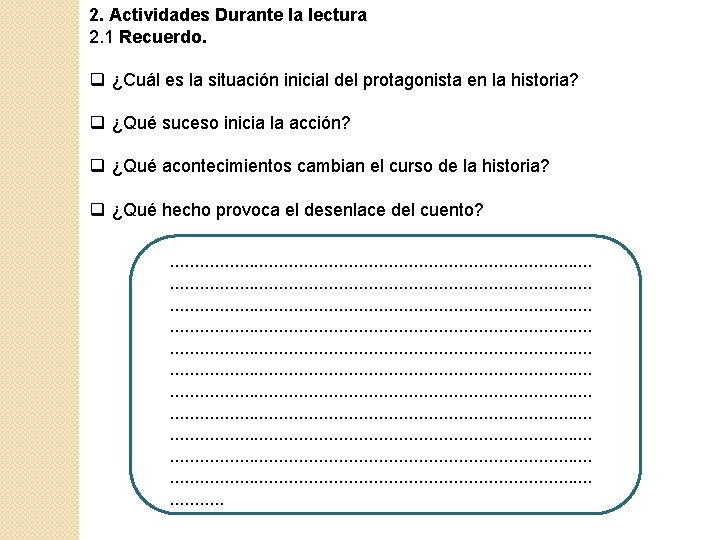 2. Actividades Durante la lectura 2. 1 Recuerdo. q ¿Cuál es la situación inicial