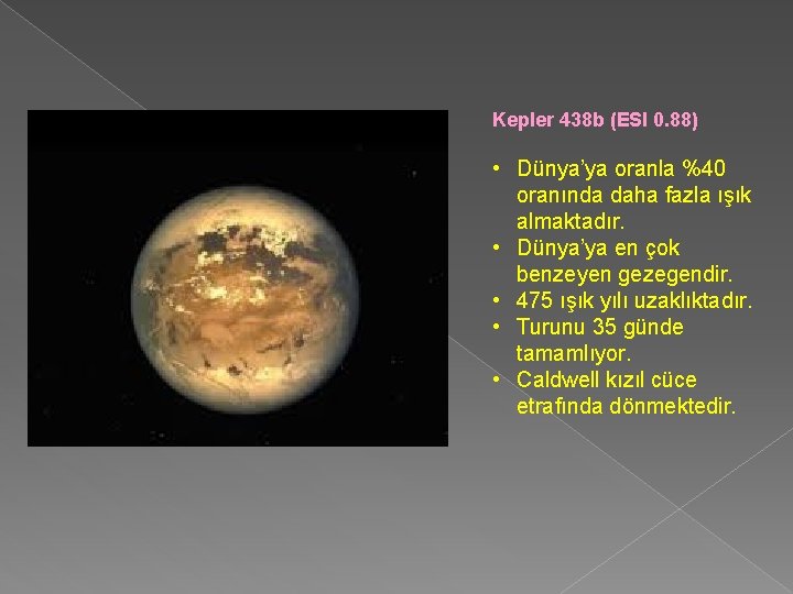 Kepler 438 b (ESI 0. 88) • Dünya’ya oranla %40 oranında daha fazla ışık