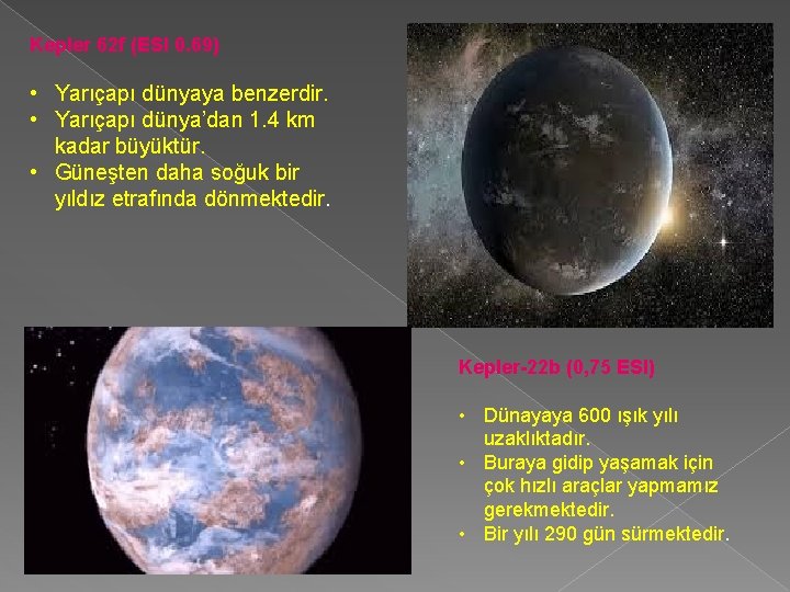 Kepler 62 f (ESI 0. 69) • Yarıçapı dünyaya benzerdir. • Yarıçapı dünya’dan 1.