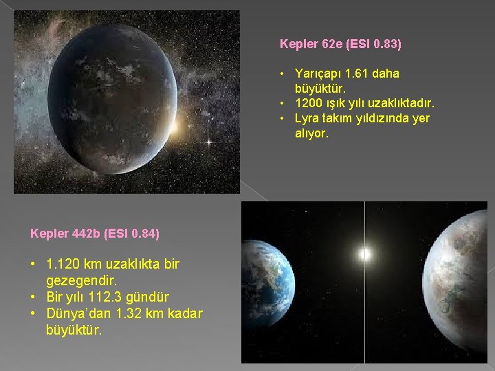 Kepler 62 e (ESI 0. 83) • Yarıçapı 1. 61 daha büyüktür. • 1200