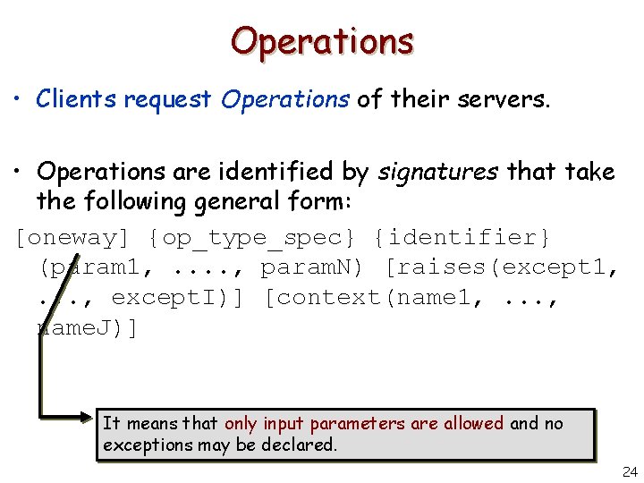 Operations • Clients request Operations of their servers. • Operations are identified by signatures