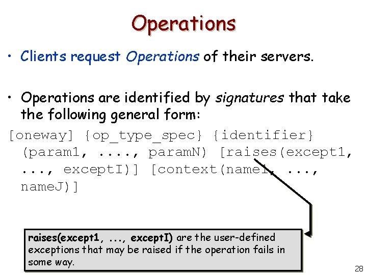 Operations • Clients request Operations of their servers. • Operations are identified by signatures