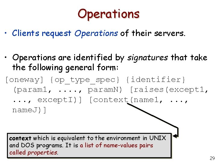 Operations • Clients request Operations of their servers. • Operations are identified by signatures