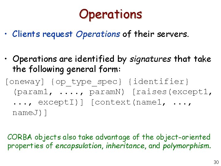 Operations • Clients request Operations of their servers. • Operations are identified by signatures